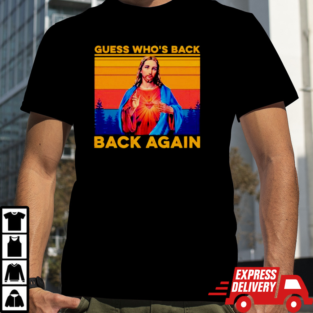 Jesus guess who’s back back again vintage shirt