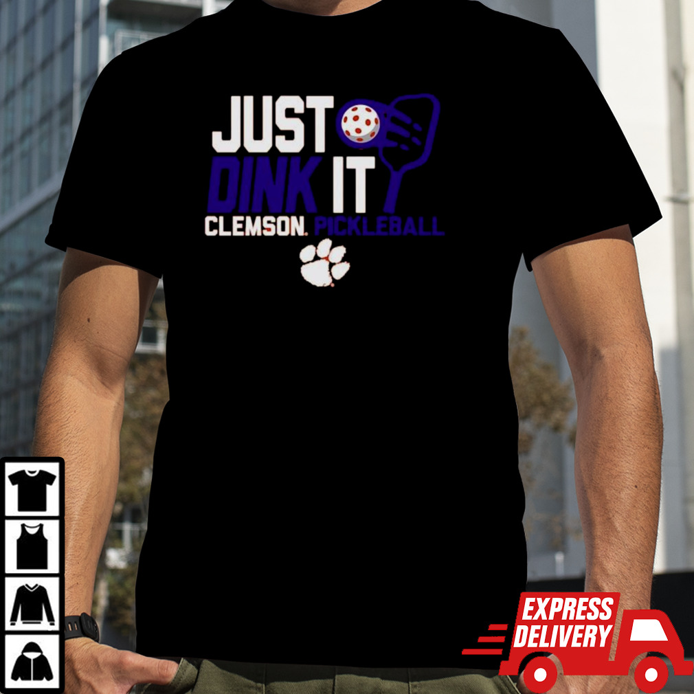 Just Drink It Clemson Tigers Pickleball Shirt