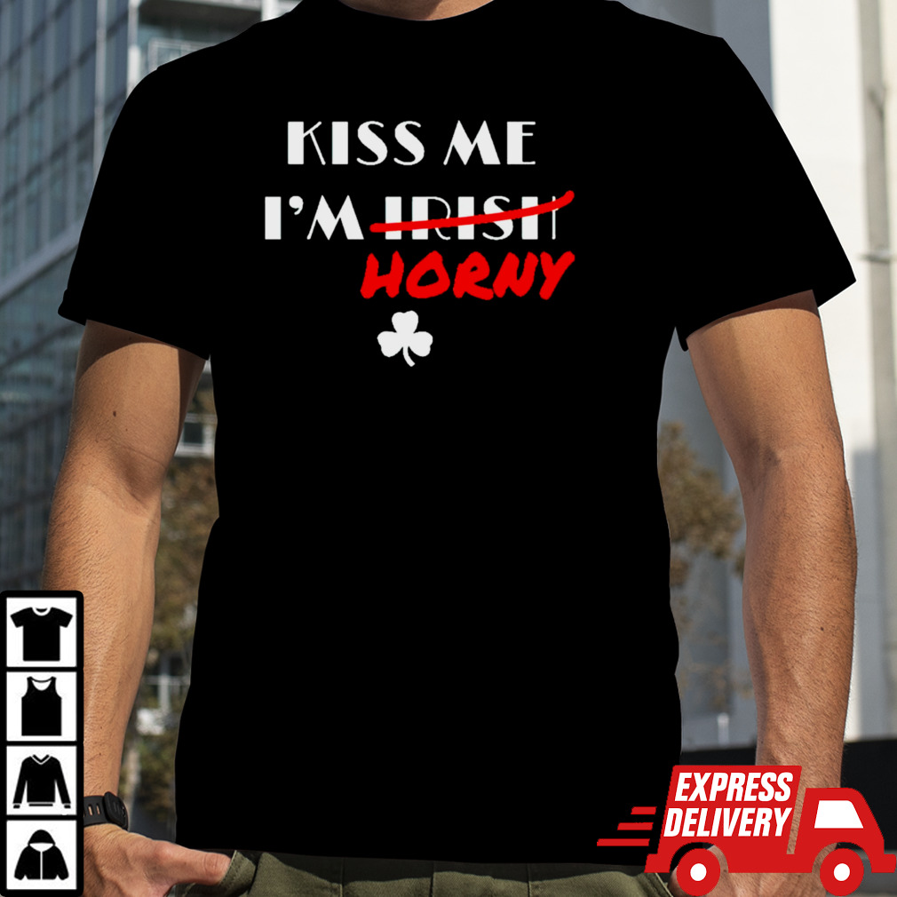 Kiss me I’m horny shamrock shirt