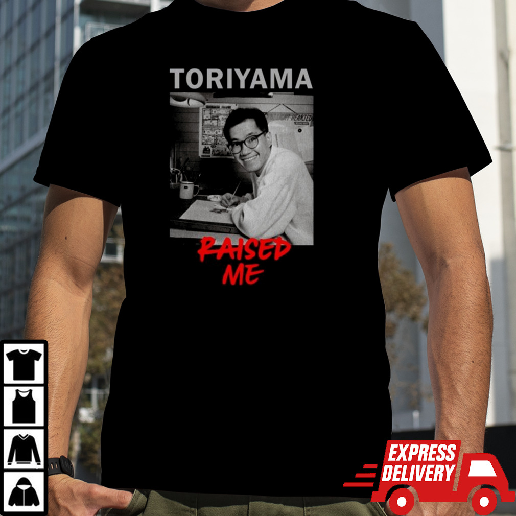 Akira Toriyama Raised Me Shirt