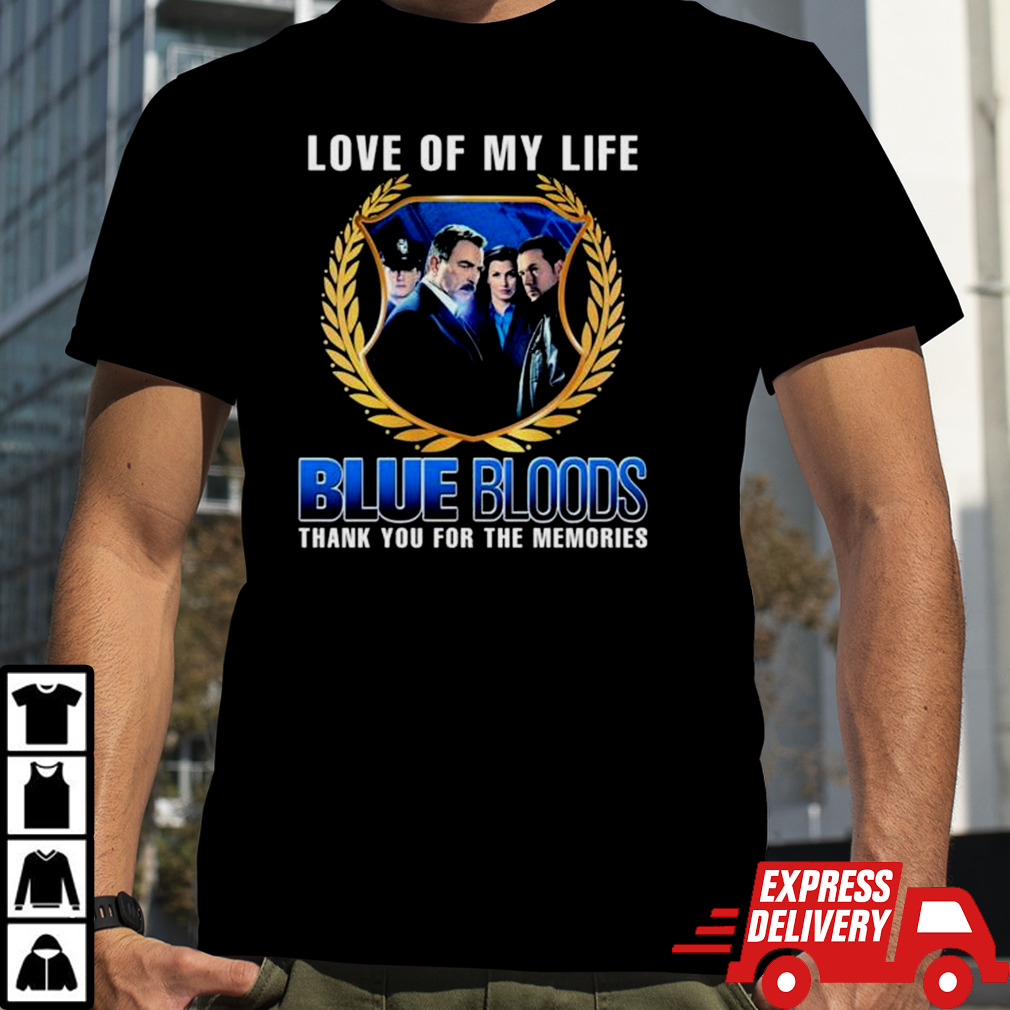 Blue Bloods Love Of My Life Thank You For The Memories photo shirt