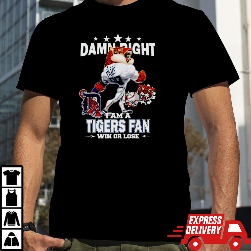 Detroit tigers mascot damn right I am a yankees fan win or lose T shirt