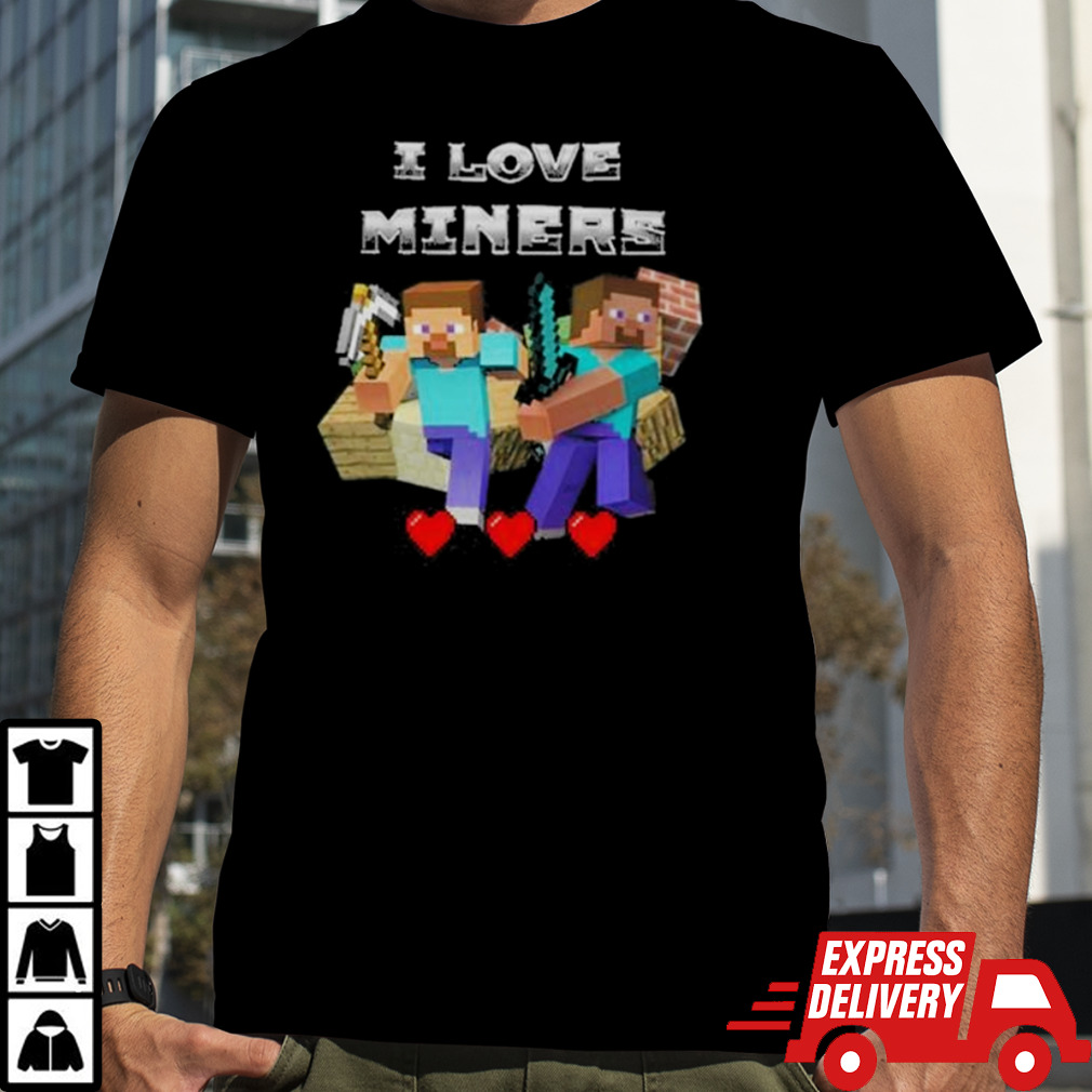 I Love Miners Minecraft Shirt