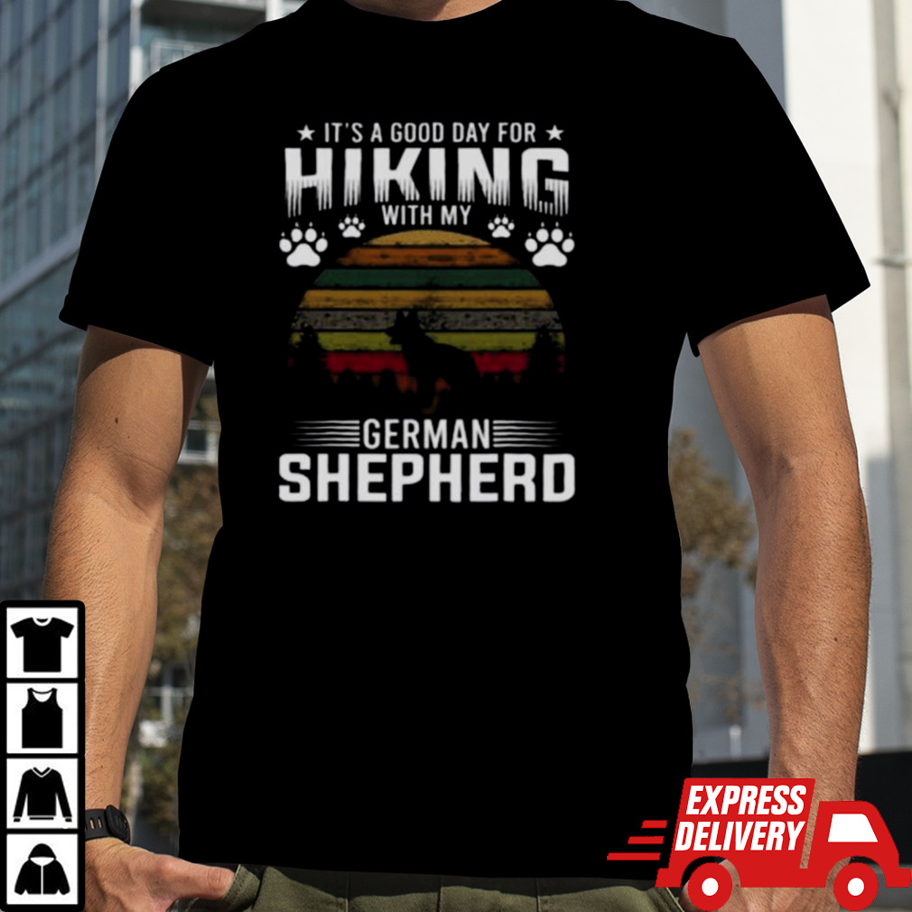 It’s A Good Day For Hiking With My German Shepherd Dog Retro T shirt