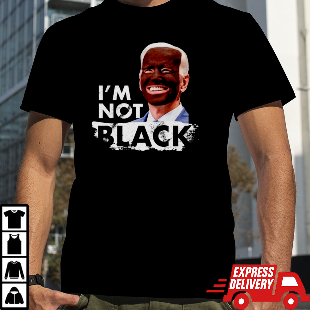 Joe Biden I’m not black shirt