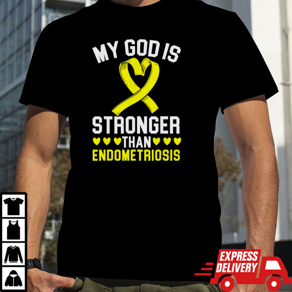 My god is stronger than endometriosis awareness disease shirt