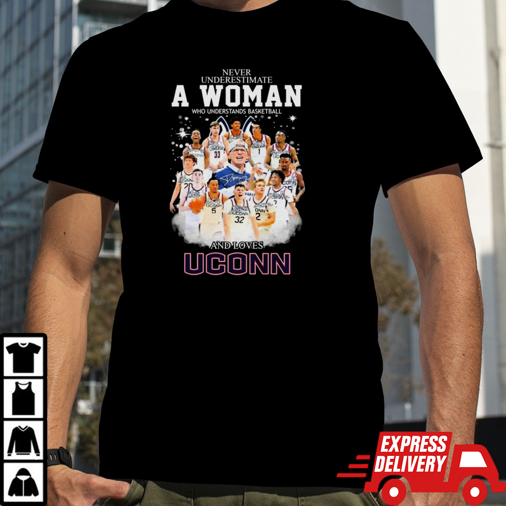 Never Underestimate A Woman Who Understands Basketball And Loves Uconn Men’s Basketball Signatures Shirt