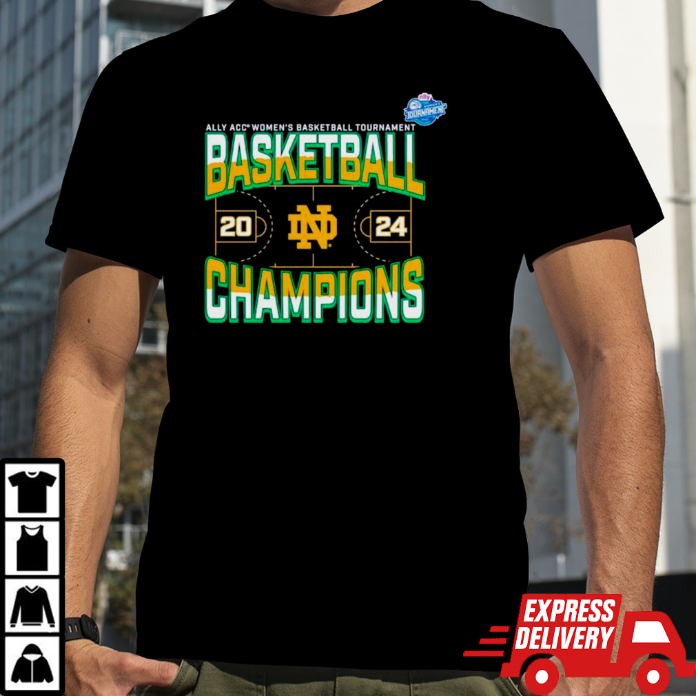 Notre Dame Fighting Irish 2024 ACC Women’s Basketball Conference Tournament Champions Three Pointer shirt