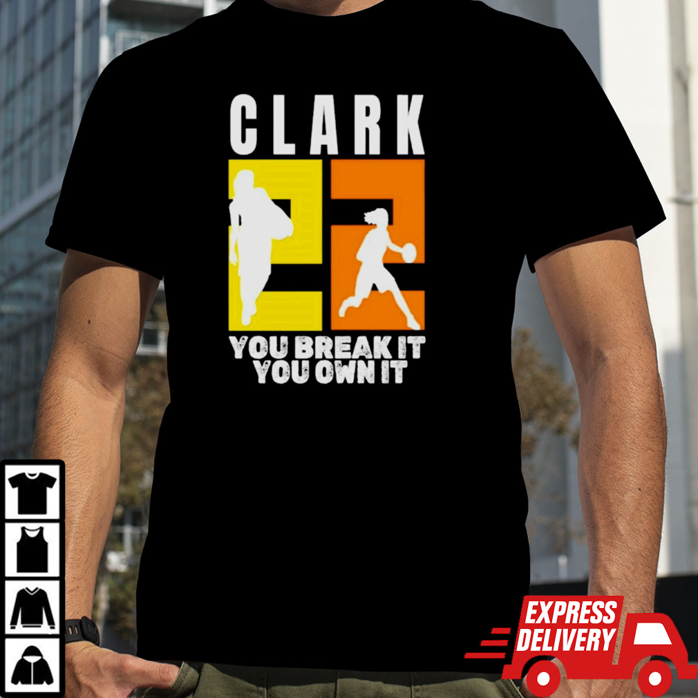 Number 22 Clark You Break It You Own It NCAA T-Shirt