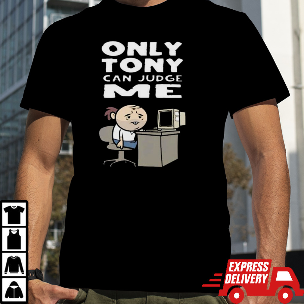 Only Tony Can Judge Me Purgatony T-shirt