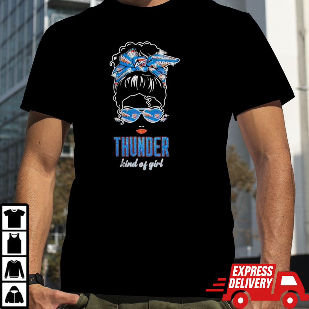 Original Messy Bun Oklahoma City Thunder Kind Of Girl T shirt