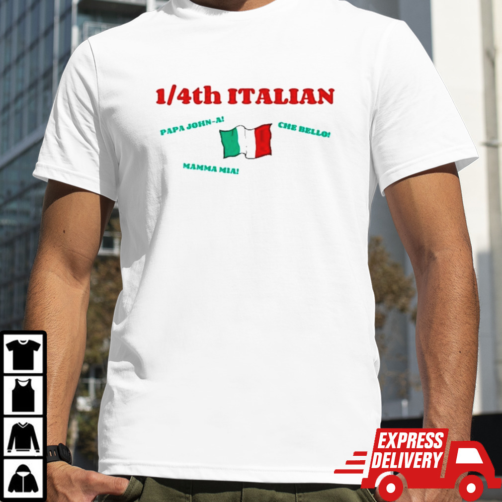 1 4Th Italian Papa John A Che Bello Mamma Mia shirt