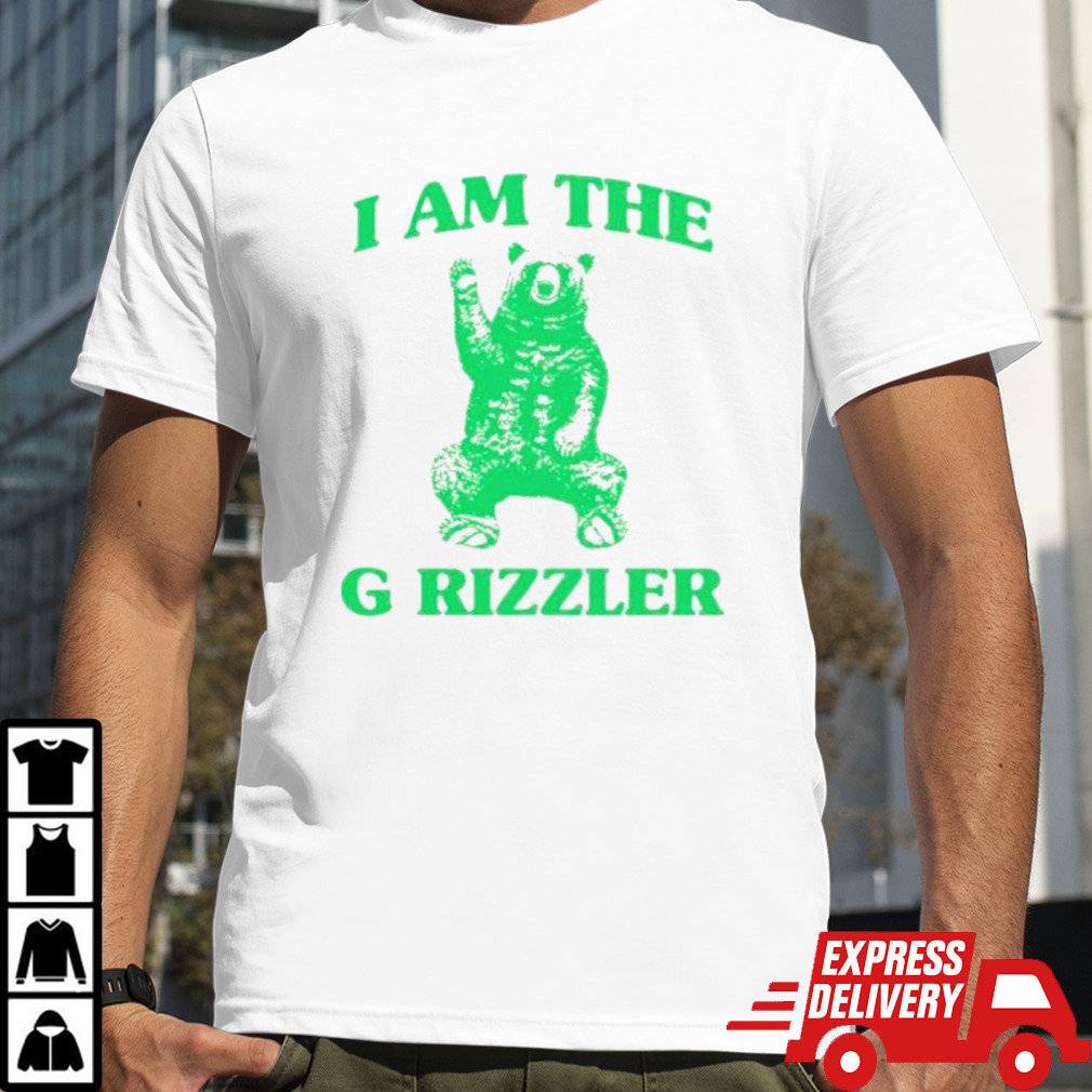 Bear I am the G Rizzler shirt