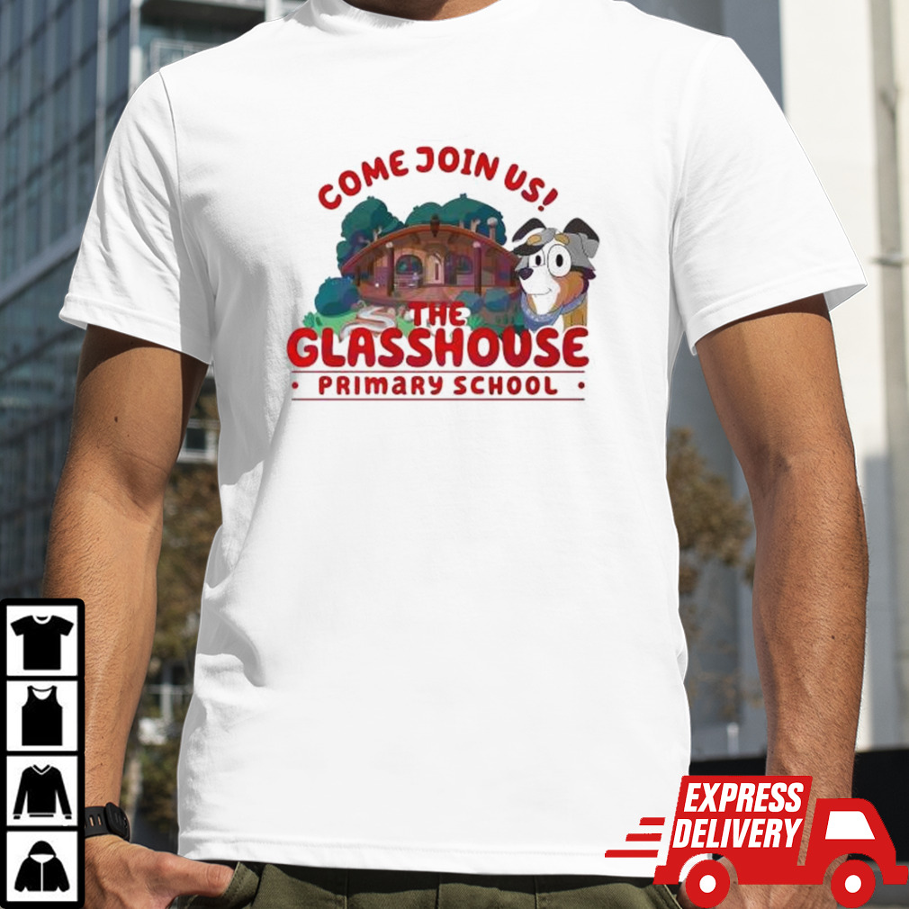 Come Join Us The Glasshouse Primary School shirt