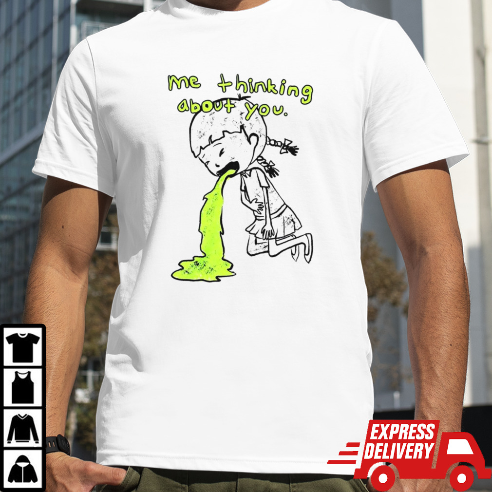 Girl me thinking about you shirt