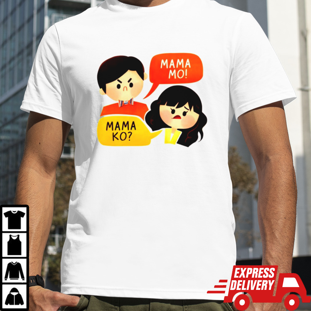 Mama Ko Mama Mo T-Shirt