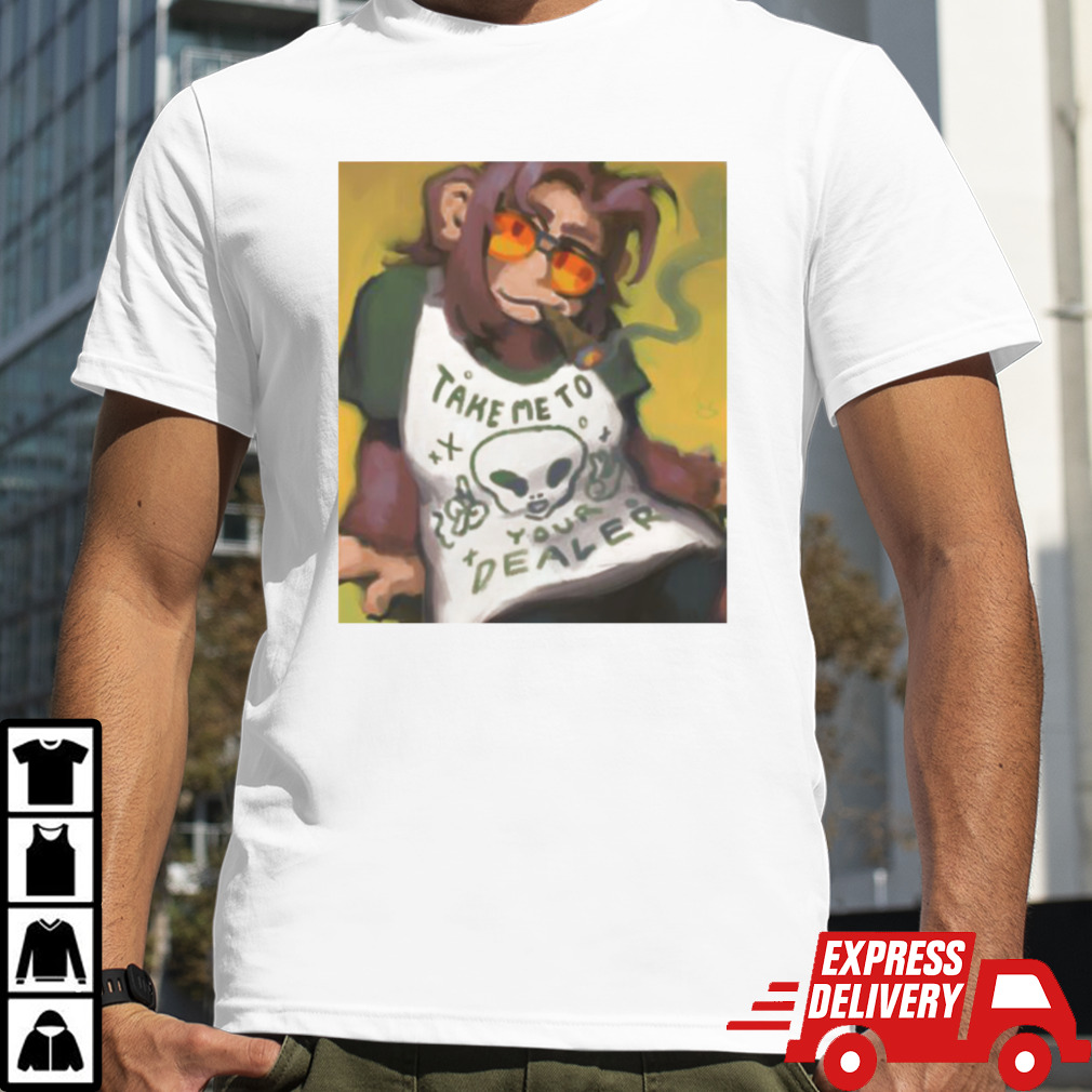 Monkey Smoking Take Me To Your Dealer T shirt