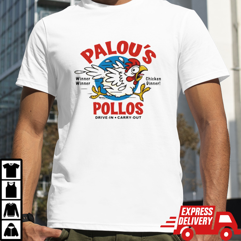 Palou’s Pollos Winner Winner Chicken Dinner Drive In Carry Out T-shirt