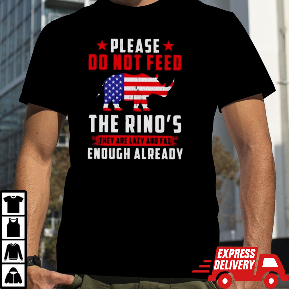 Please Do Not Feed The Rino’s They Are Lazy And Fat Enough Already Shirt