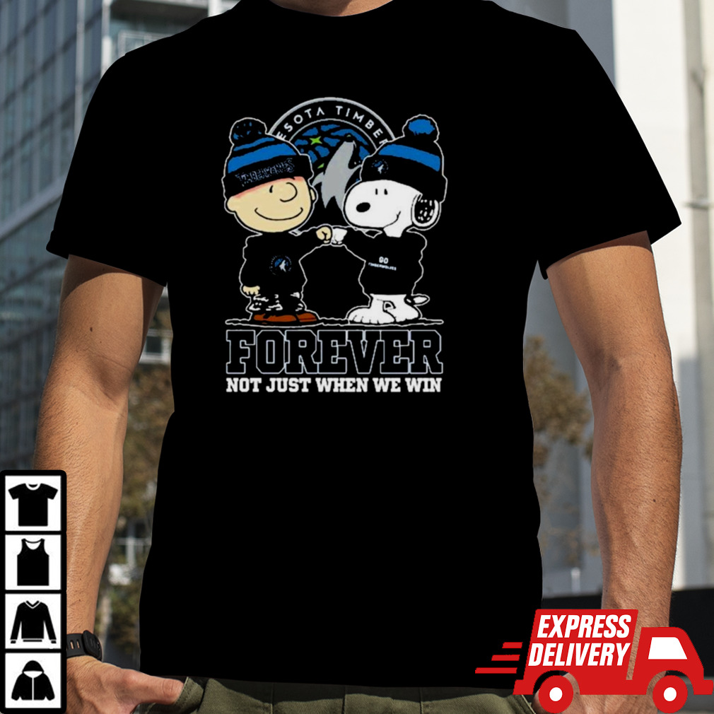 Snoopy Fist Bump Charlie Brown Minnesota Timberwolves Forever Not Just When We Win Shirt