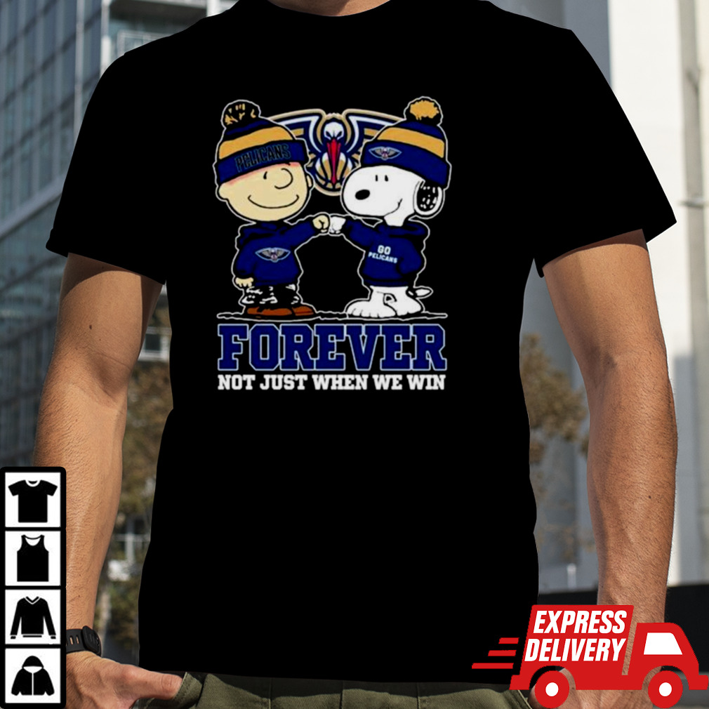 Snoopy Fist Bump Charlie Brown New Orleans Pelicans Forever Not Just When We Win Shirt