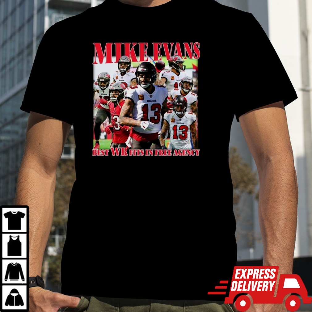 Tampa Bay Buccaneers Mike Evans best WR fits in free agency best WR fits in free agency shirt