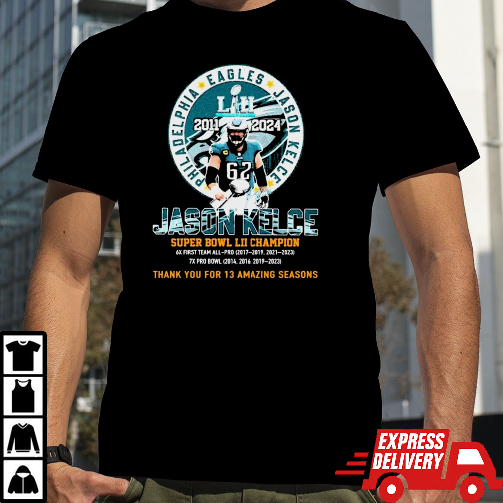 Thank You For 13 Amazing Season Jason Kelce Super Bowl LII Champion Shirt