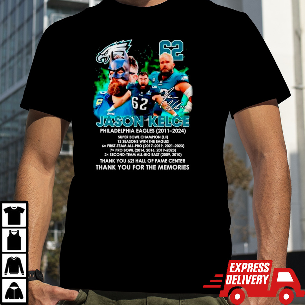 Thank you 62 Jason Kelce Philadelphia Eagles 2011 2024 Thank You For The Memories Signature Shirt