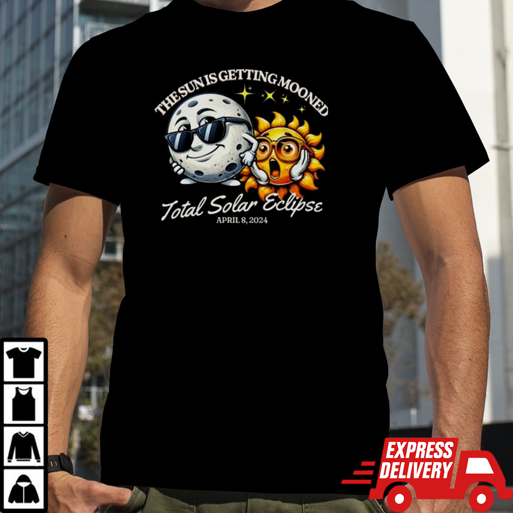 The Sun Is Getting Mooned Total Solar Eclipse April 8, 2024 Shirt