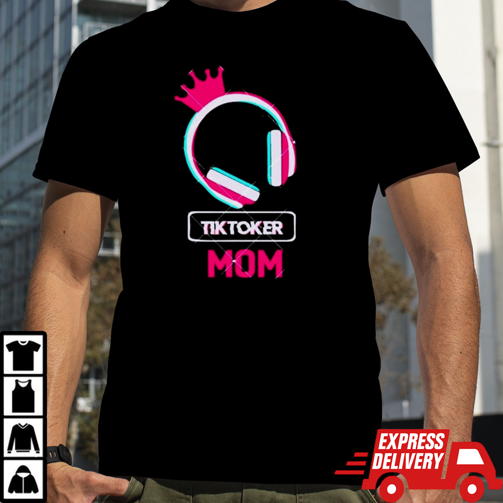 Tiktoker Mom Cute Headphone Happy Mothers Day shirt