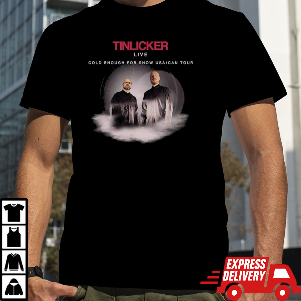 Tinlicker Cold Enough For Snow 2024 Tour Shirt