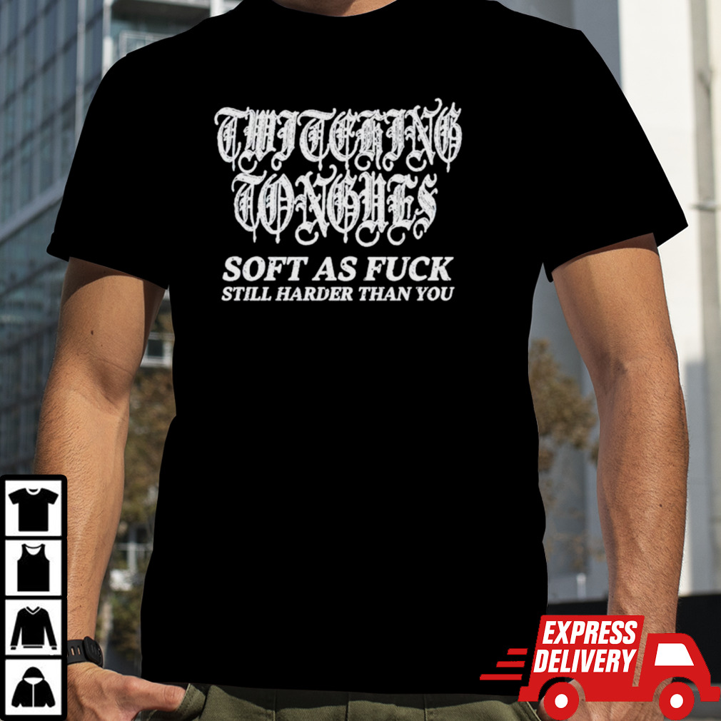 Twitching tongues soft as fuck still harder than you spinkick death grunge shirt