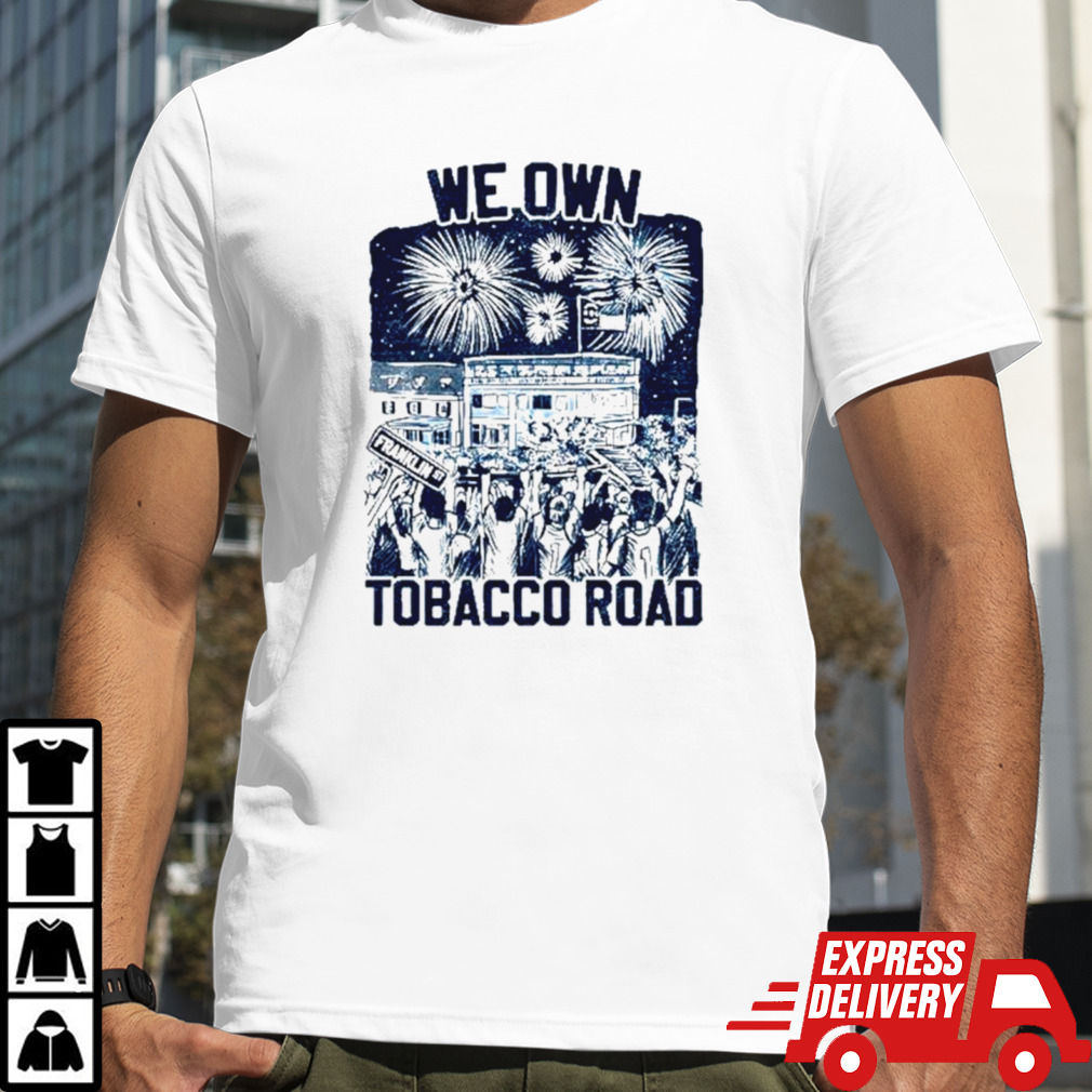 UNC Basketball we own tobacco road champs shirt