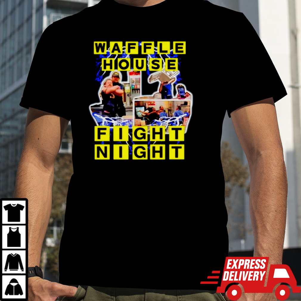 Waffle house fight night shirt