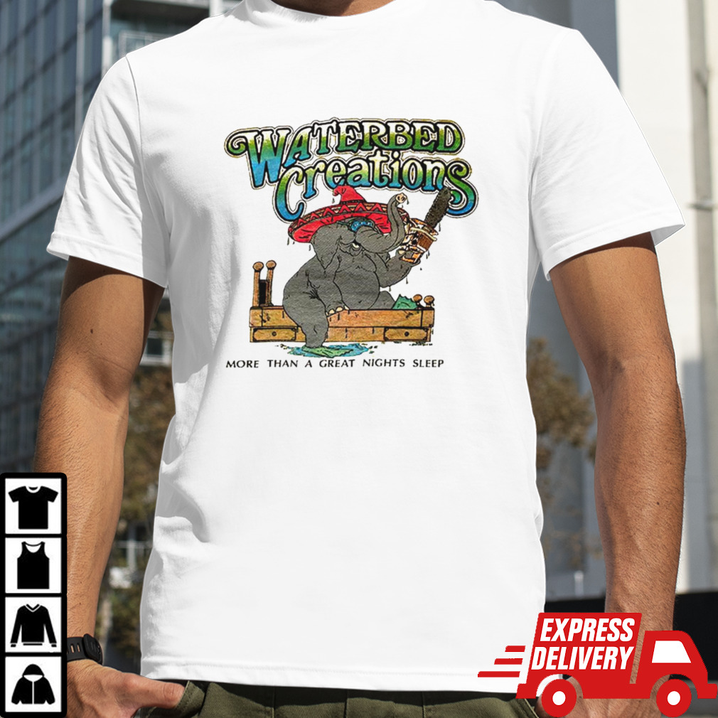 Waterbed Creations elephant more than a great nights sleep shirt