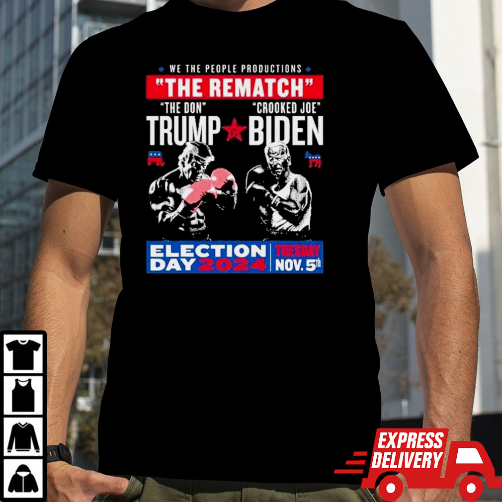 We The People Productions The Rematch The Don Trump Crooked Joe Biden Election Day 2024 Shirt