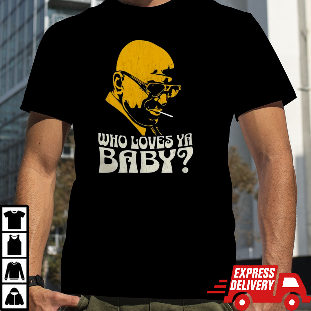 Who Loves Ya Baby Shirt