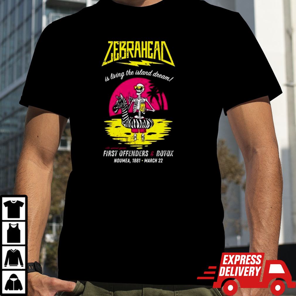 Zebrahead Is Living The Island Dream First Offenders & Botox Le 1881 Noumea New Caledonia March 22 2024 T-shirt