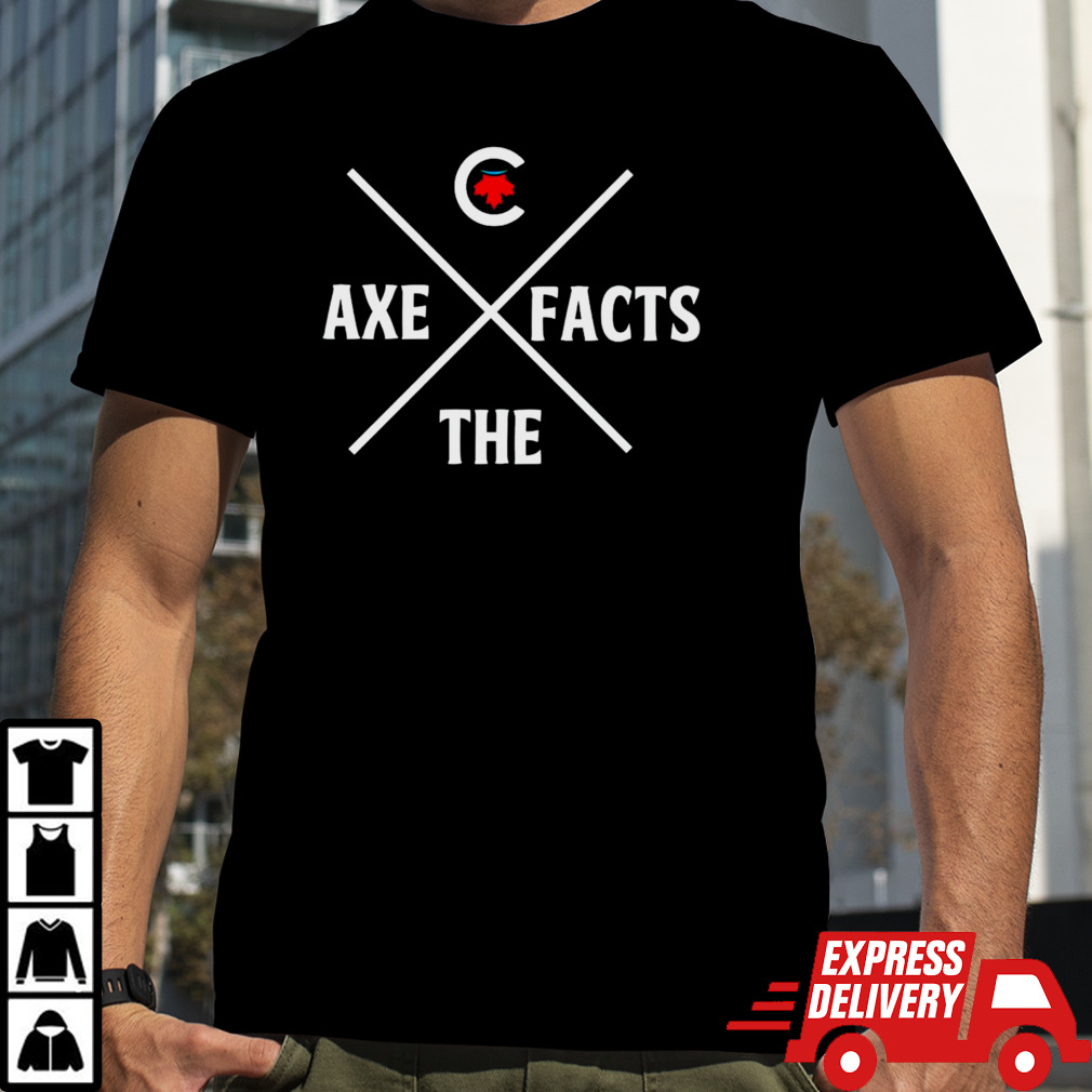 Axe the facts Pierre Poilievre parody shirt