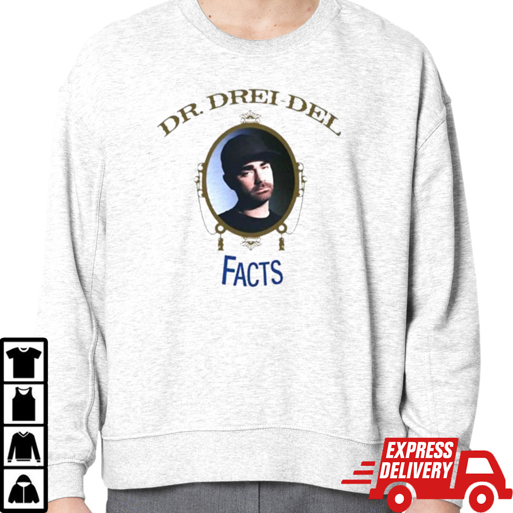 Daily Wire Dr. Drei-Del Facts shirt