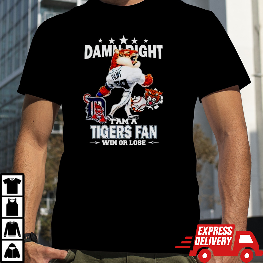 Detroit Tigers Mascot Damn Right I Am A Yankees Fan Win Or Lose 2024 Shirt