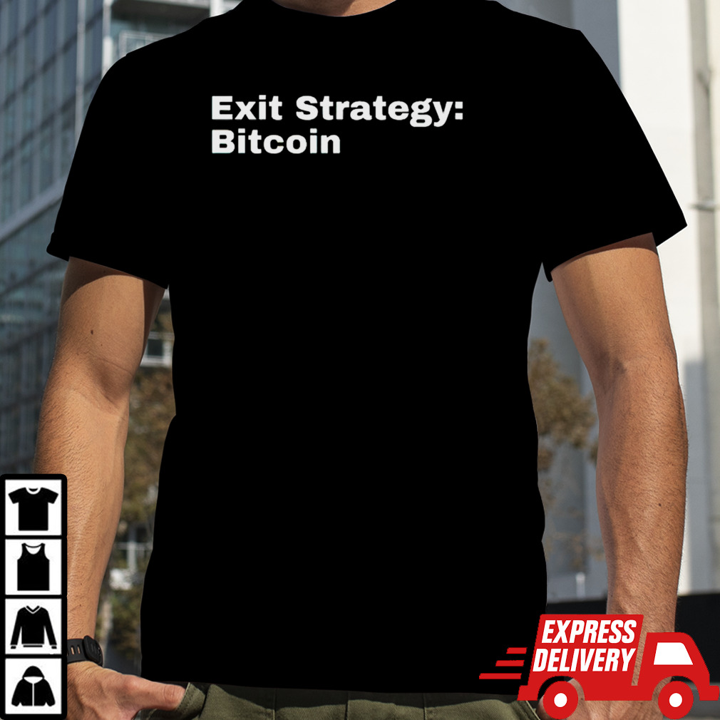 Exit strategy Bitcoin shirt