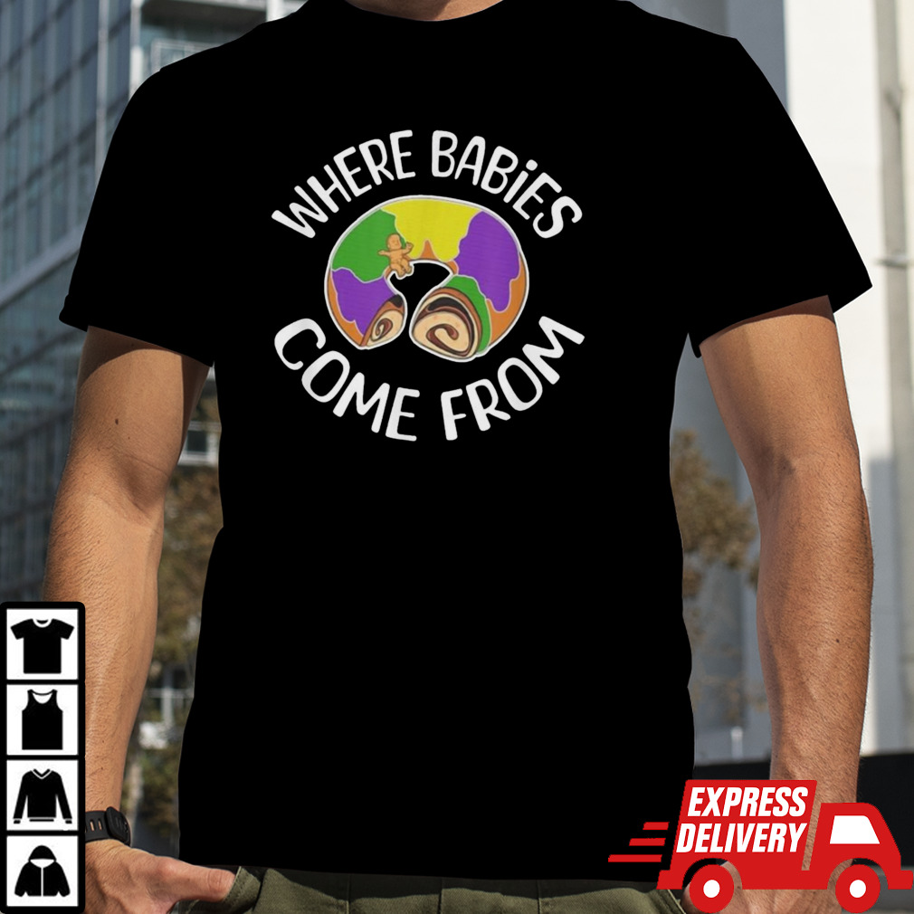 King Cake where babies come from T-Shirt