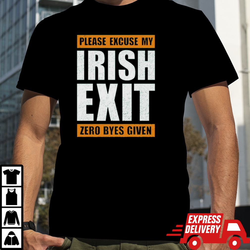 Please Excuse My Irish Exit Zero Byes Given shirt