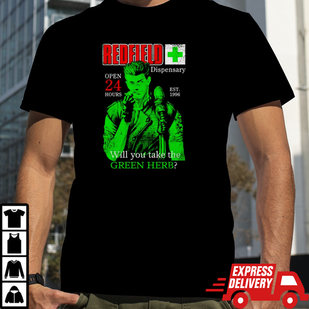 Redfield dispensary open 24 hours will you take the Green Herb shirt