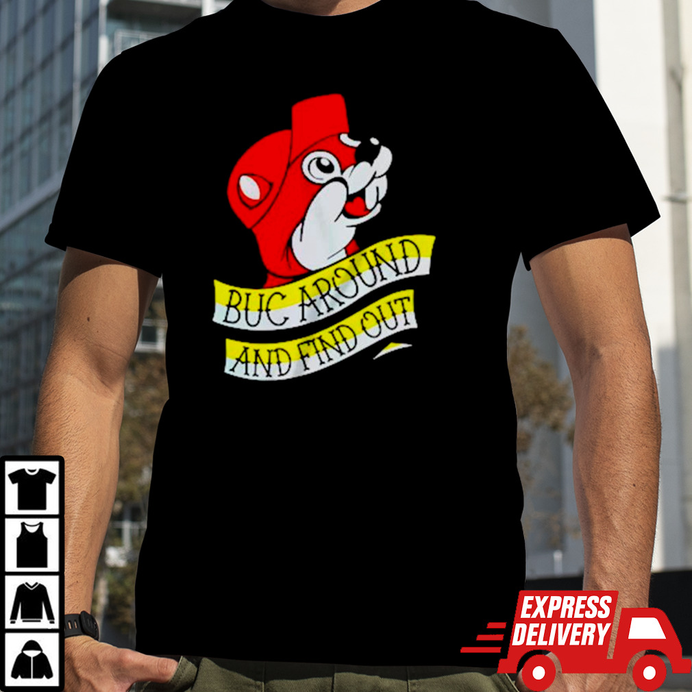 Buc around and find out shirt