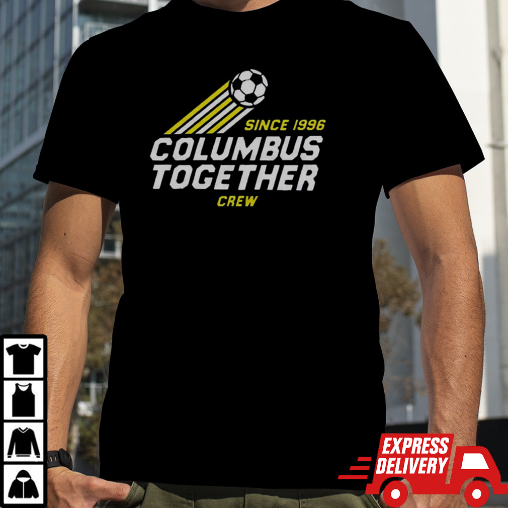 Columbus Crew Together Since 1996 Shirt