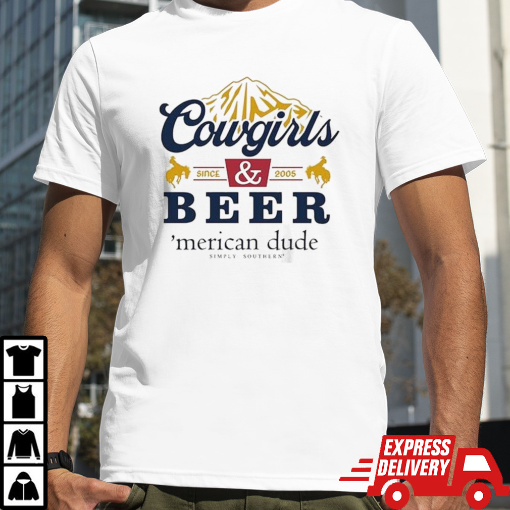 Cowgirls Beer ‘Merican Dude Simply Southern Shirt