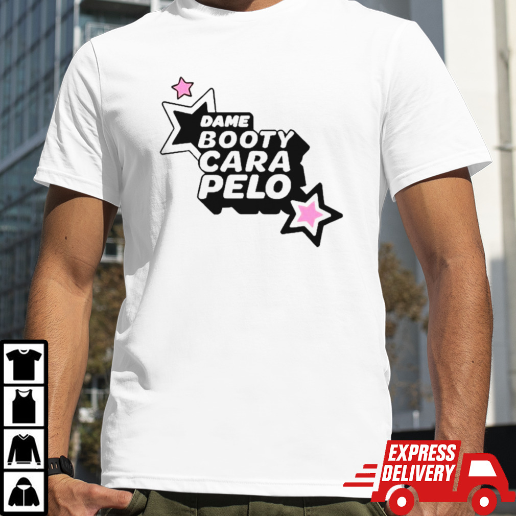 Dame booty cara pelo shirt