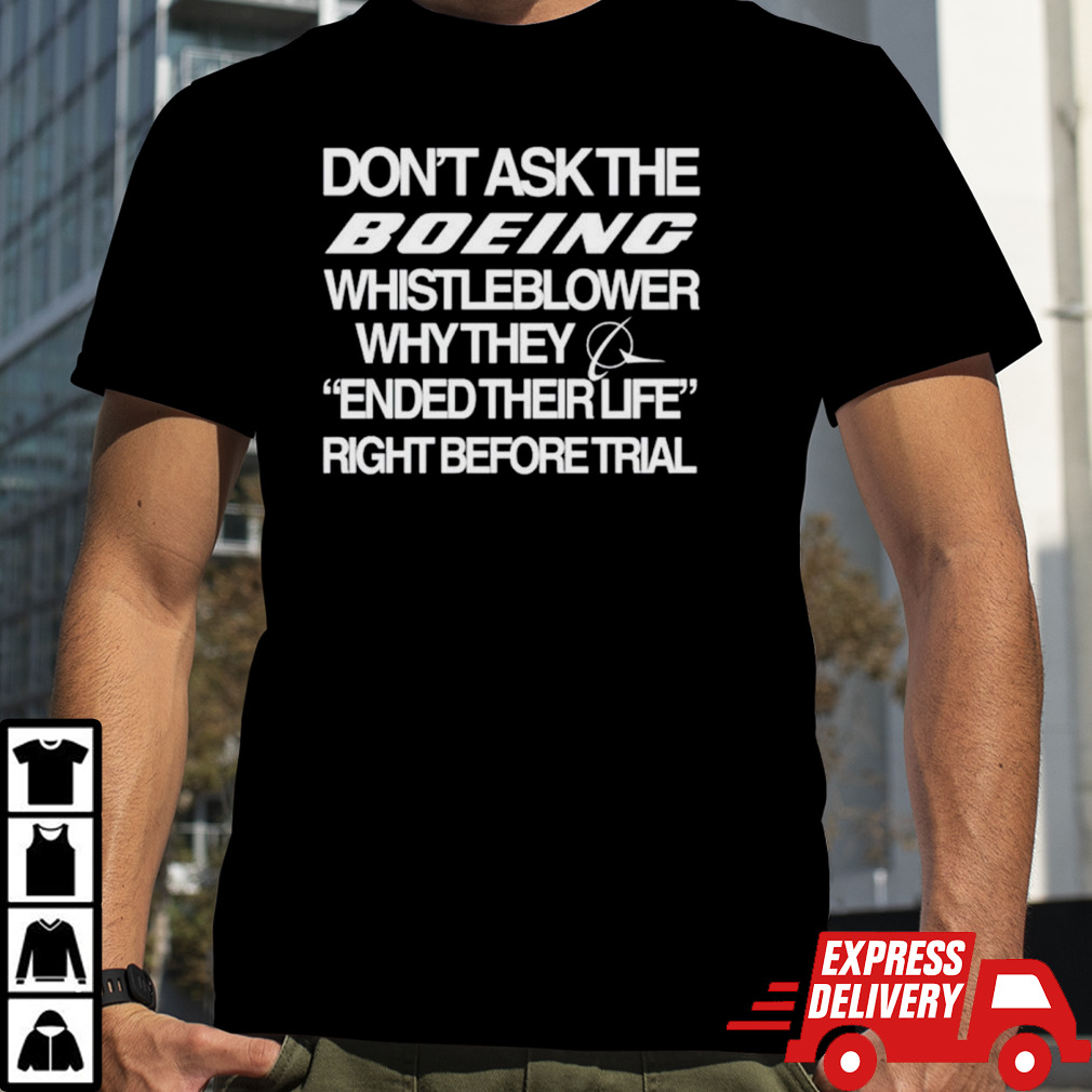 Don’t ask the boeing whistleblower why they ended their life right before trial shirt